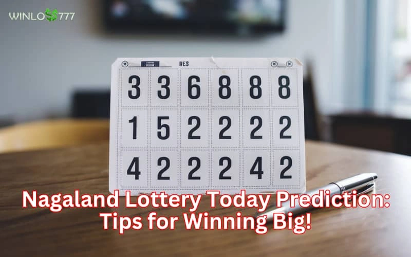 Nagaland Lottery Today Prediction: Tips for Winning Big!